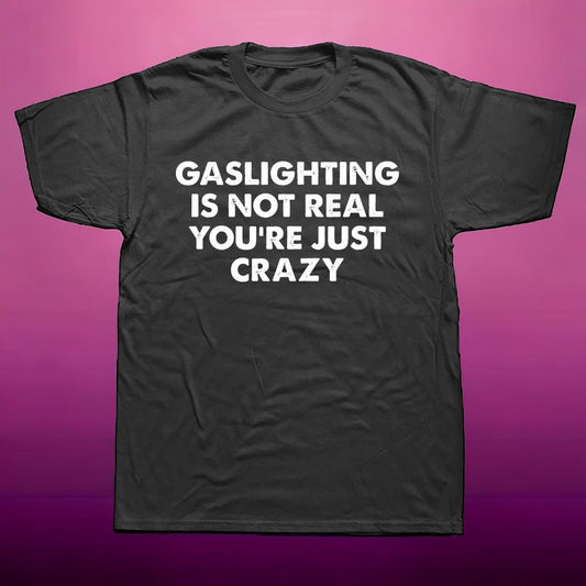 Gaslighting is not Real Printed Regular Fit T-Shirt 